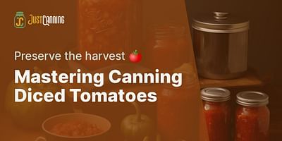 Mastering Canning Diced Tomatoes - Preserve the harvest 🍅