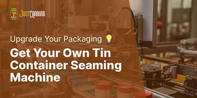Get Your Own Tin Container Seaming Machine - Upgrade Your Packaging 💡