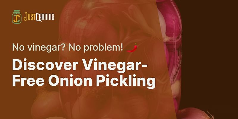 Discover Vinegar-Free Onion Pickling - No vinegar? No problem! 🌶️