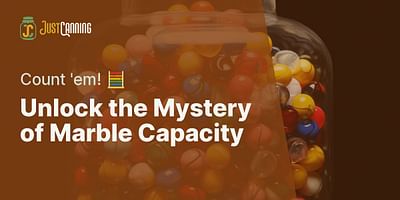 Unlock the Mystery of Marble Capacity - Count 'em! 🧮