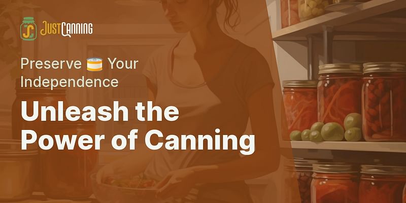 Unleash the Power of Canning - Preserve 🥫 Your Independence