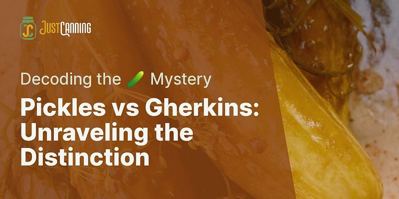 Pickles vs Gherkins: Unraveling the Distinction - Decoding the 🥒 Mystery