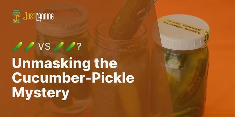Unmasking the Cucumber-Pickle Mystery - 🥒🥒 VS 🥒🥒?