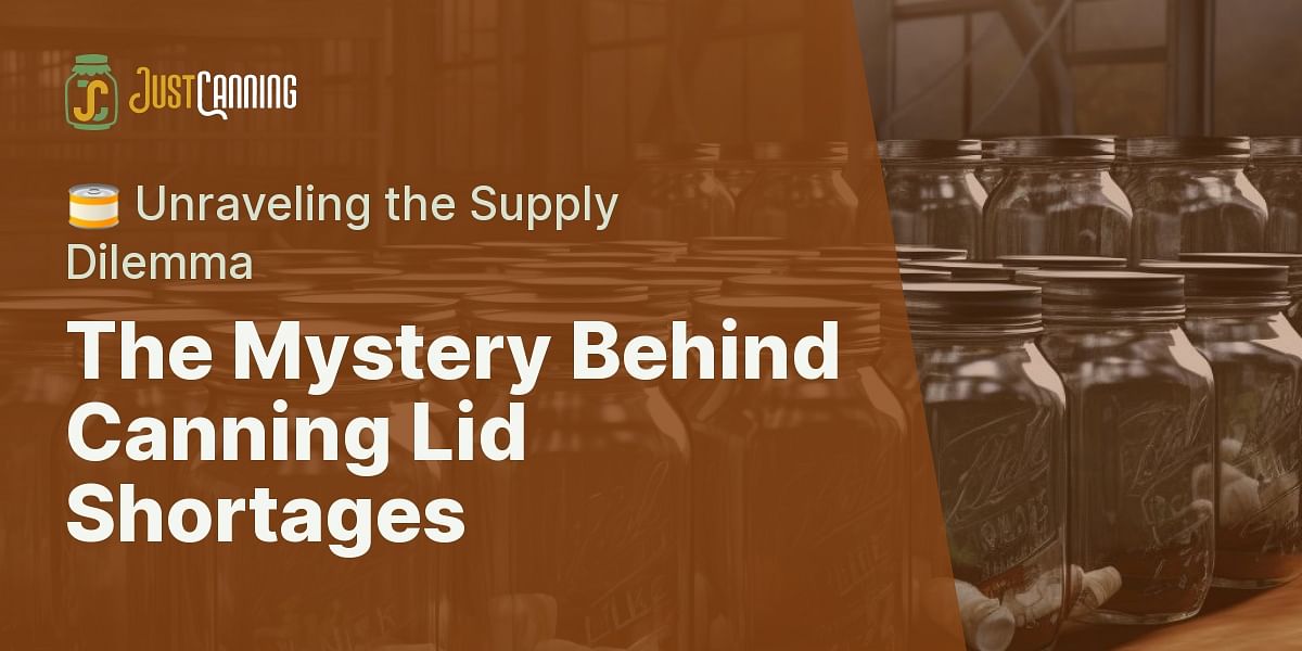 What's Causing the Shortage of Canning Lids?