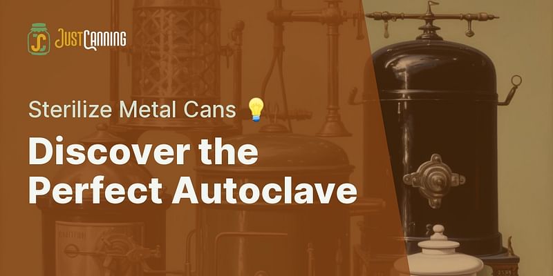 Discover the Perfect Autoclave - Sterilize Metal Cans 💡
