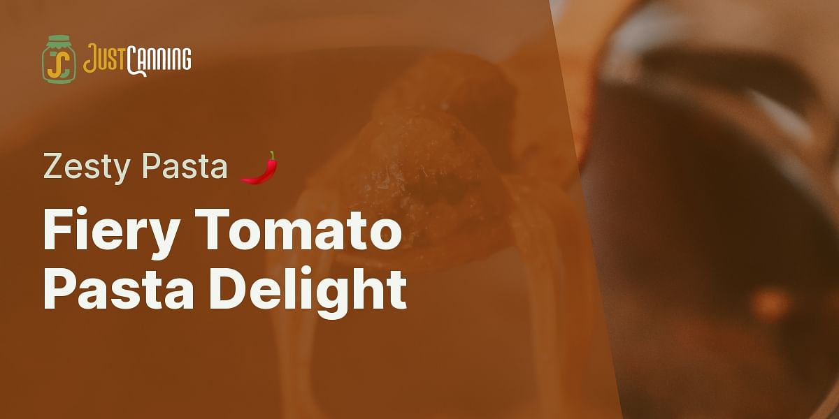 Spicy Canned Cherry Tomato Pasta Recipe Just Canning