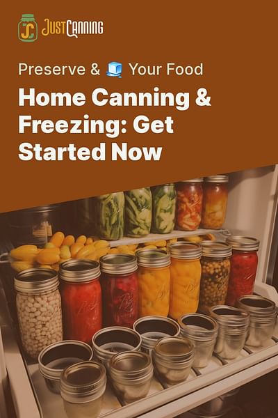 Home Canning & Freezing: Get Started Now - Preserve & 🧊 Your Food